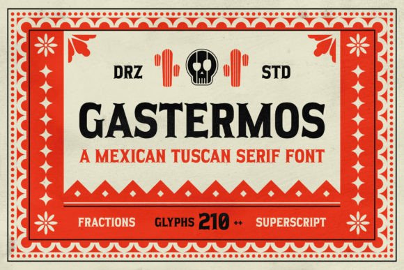 Why Gastermos Is Your Next Favorite Mexican Tuscan Serif